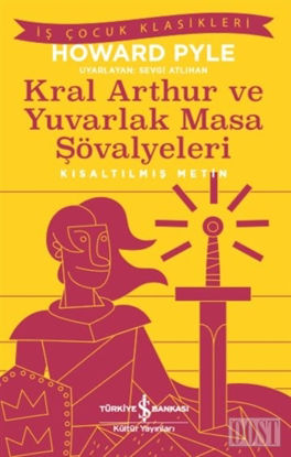 Kral Aarthur ve Yuvarlak Masa Şövalyeleri (Kısaltılmış Metin)